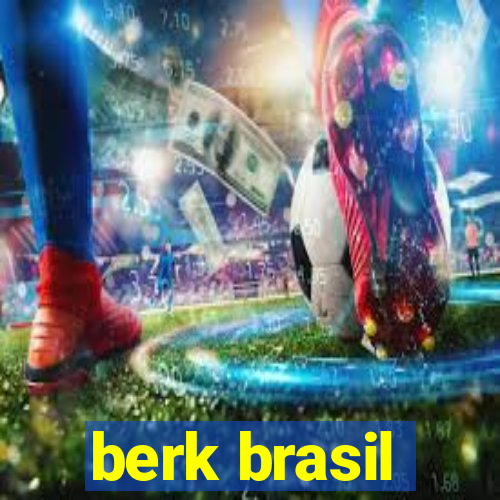 berk brasil